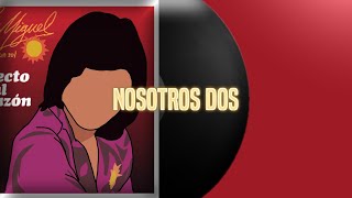 Nosotros Dos - Luis Miguel (letra)