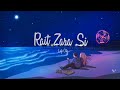 Rait Zara Si- [Slowed and Reverb] | Atrangi Re | Arijit Singh | T Series | Lofi