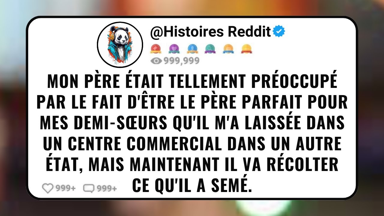 Mon Père était Tellement Préoccupé Par le Fait D'être le Père Parfait Pour Mes Demi-Sœurs Qu'il...