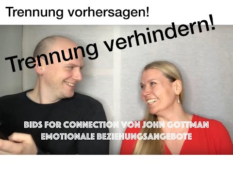 TRENNUNG VORHERSAGEN! "Emotionale Beziehungsangebote" von John Gottman. "Bids for connection".