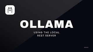Working with the Ollama REST API