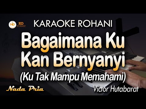 BAGAIMANA KU KAN BERNYANYI - Karaoke Lagu Rohani