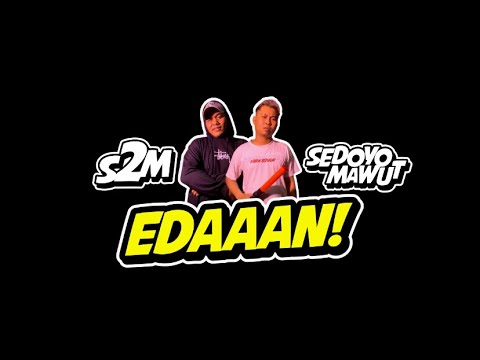 Sedoyo Mawut - Edan Ft. S2M (Video Lirik)