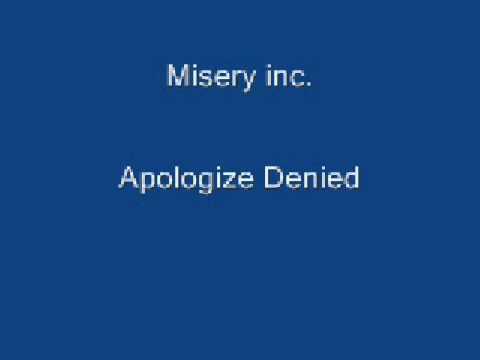 Misery inc. - apologize denied