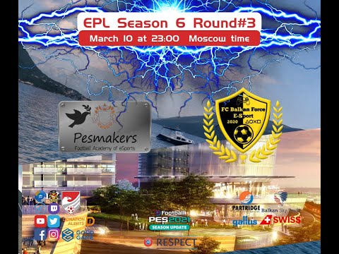 EPL League Season 6  -  Pesmakers Academy v.s Balkan Forc E-Sports