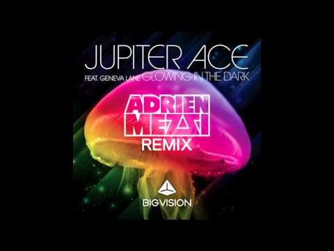 Jupiter Ace Feat. Geneva Lane - Glowing In The Dark (Adrien Mezsi Remix)