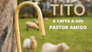 TITO: Panorama e Explicação | Saiba TUDO sobre a carta a UM PASTOR AMIGO