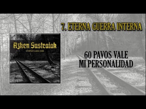 AZKEN SUSTRAIAK 07- Eterna Guerra Interna [Utopian Gara Aske, 2019]