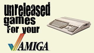 Unreleased games for your Amiga