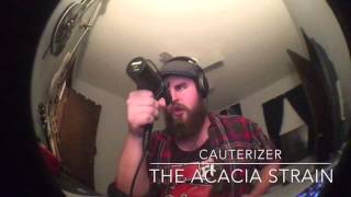Cauterizer - The Acacia Strain (Vocal Cover)