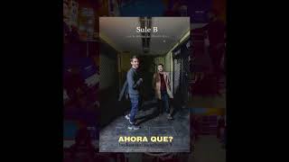 'Ahora qué', se pregunta Sule B