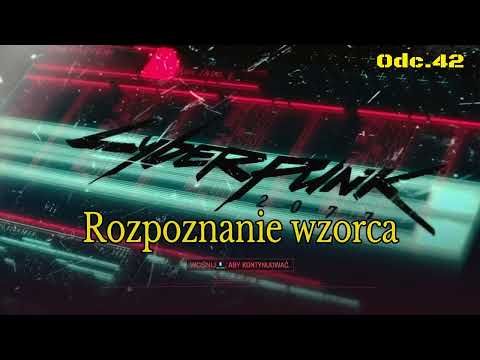 Rozpoznanie wzorca - Cz.1 • Cyberpunk 2077 na 100% • Odc. 42