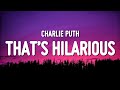 Charlie Puth - That’s Hilarious (Lyrics)