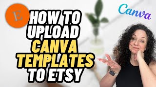 How To Upload Digital Templates and FIles To Etsy From Canva