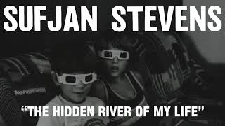 Sufjan Stevens - The Hidden River of My Life (Official Audio)