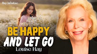 Louise Hay: I Trust the Universe to Handle Everything | Be Happy &amp; Let Go