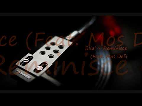 Bilal ~ Reminisce (Feat. Mos Def)