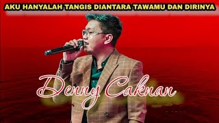 Download lagu DENNY CAKNAN - AKU HANYALAH TANGIS DIANTARA TAWAMU DAN DIRINYA Lirik | Jogja Cover Musik mp3