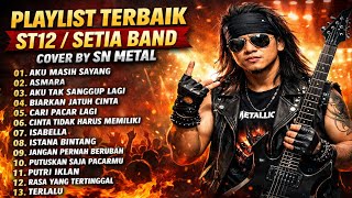 Download lagu PLAYLIST TERBAIK ST12/SETIA BAND | HEAVY METAL COVER BY SN METAL  mp3
