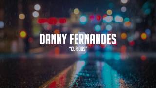 Danny Fernandes - Curious