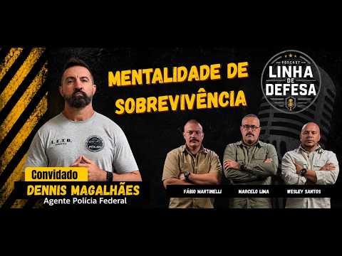 Mentalidade de Sobrevivência | PODCAST Linha de Defesa EP#21