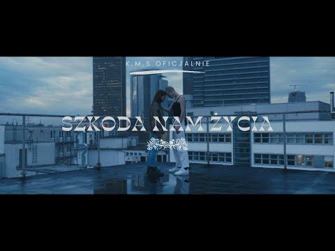 K.M.S - Szkoda nam życia ♪ (prod. Skyper) VIDEO