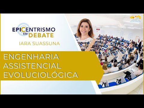 Epicentrismo em Debate 301 - Engenharia Assistencial Evoluciológica (Evoluciologia)
