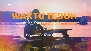 Waktu Teduh Bersama Tuhan 3: Bagaimana Waktu Teduh