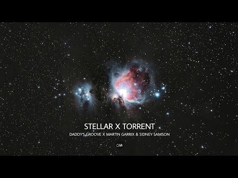 Daddy's Groove x Martin Garrix & Sidney Samson - Stellar x Torrent (Dejw Mashup)