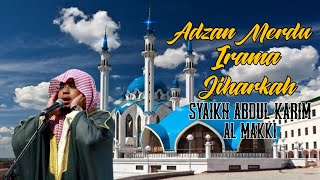 Download lagu Suara Adzan Merdu Irama Jiharkah | Syaikh Abdul Karim Al Makki mp3