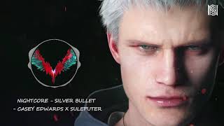 Nightcore - Silver Bullet - Casey Edwards X Suleputer ( Techno Vers )