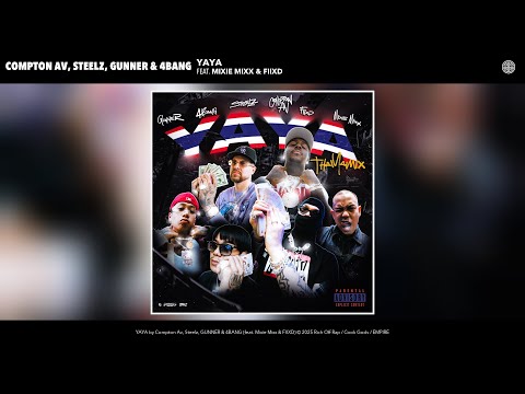 Compton Av, Steelz, GUNNER & 4BANG - YAYA (Thailand Remix) (Audio) (feat. Mixie Mix & FIIXD)