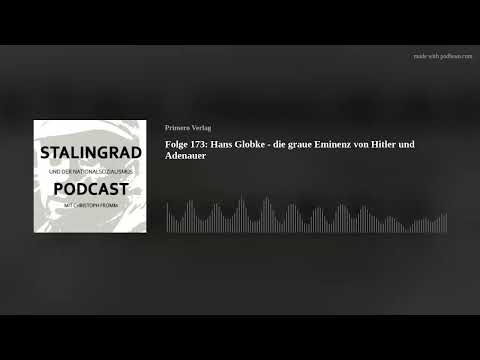 Folge 173: Hans Globke - die graue Eminenz von Hitler und Adenauer