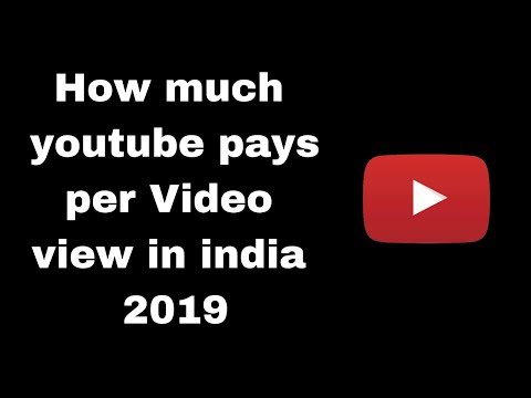 How much youtube pays per Video view in india 2019