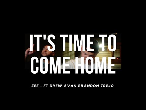 ZEE - Time to Come Home Ft. Brandon Trejo & Drew Ava