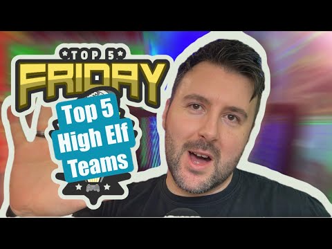 Top 5 High Elf Teams - Top 5 Friday