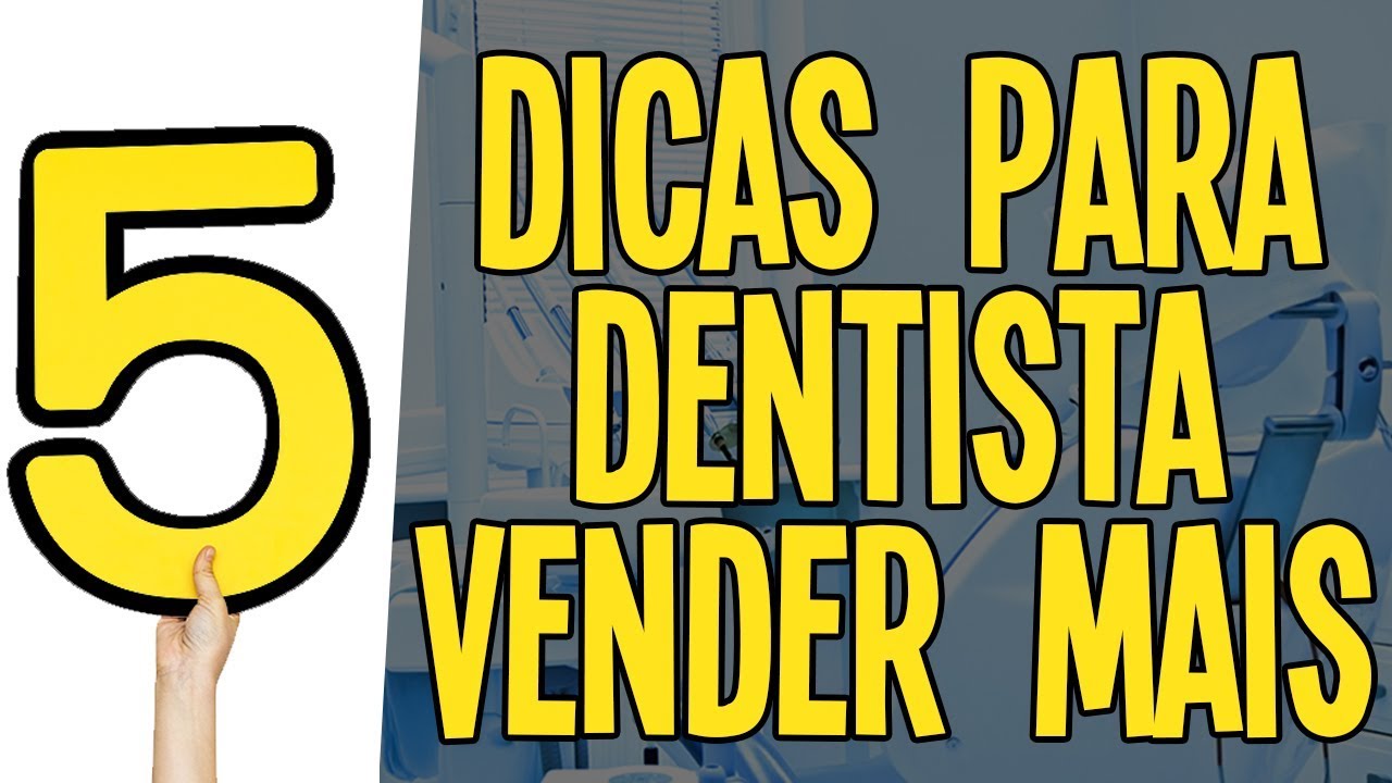 5 DICAS PARA O DENTISTA VENDER MAIS