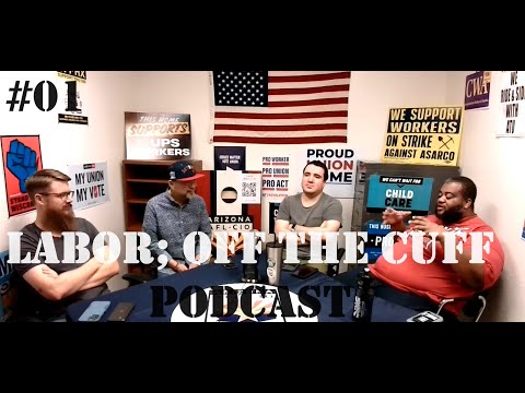 Labor; Off The Cuff - AZ AFL-CIO Podcast (Ft. Fred Yamashita)