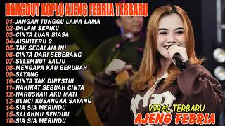 Download lagu JANGAN TUNGGU LAMA LAMA - FULL ALBUM DANGDUT KOPLO AJENG FEBRIA VIRAL TERBARU mp3