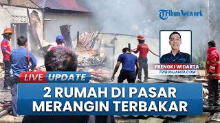 Kronologi 2 Rumah di Pasar Merangin Jambi Hangus Terbakar, Bangunan Rata Tanah Dilahap Api