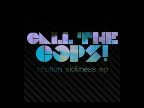 Motion Sickness - Call the cops!