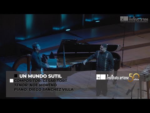 César Tort, Un mundo sutil , Noé Moreno, tenor, Diego Sánchez, piano, 50 Ani. Instituto Artene