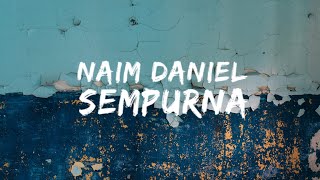 Download lagu Naim Daniel - Sempurna (Lyric Video) Lirik mp3