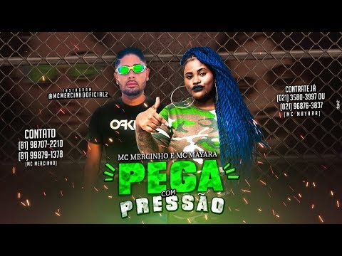 MC MERCINHO E MC MAYARA - PEGA COM PRESSÃO