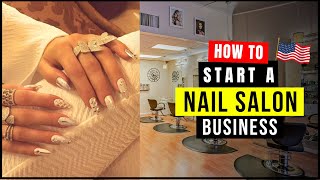 How To Start Your Own Nail Salon Business in USA 2026 | How To Open a Nail Salon/Spa Business