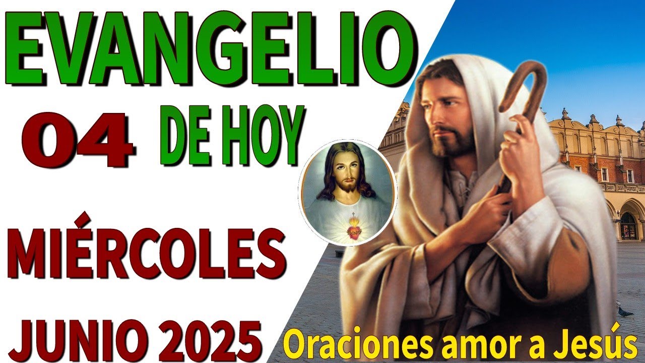 Evangelio de hoy Miércoles 04 de junio de 2025