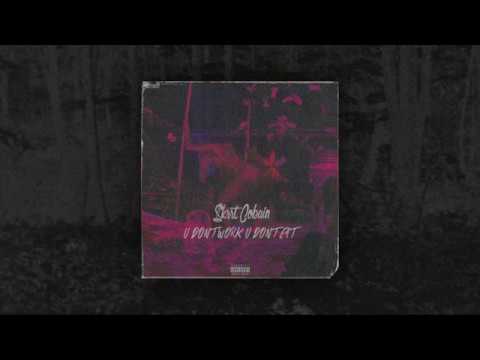 $krrt Cobain - U Don't Work, U Don't Eat (Full Tape)