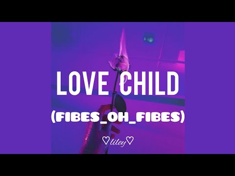 Love Child(Fibes_Oh_Fibes)LETRA