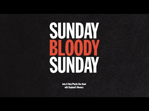Sunday Bloody Sunday - John & Yoko/Plastic Ono Band with Elephant's Memory | Official Music Video 4K