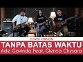 Ade Govinda - Tanpa Batas Waktu (Feat. Glenca Chysara)